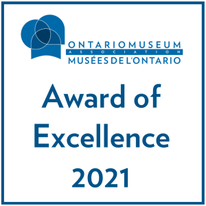 Ontario Museum Association | Association musées de l'Ontario Award of Excellence 2021