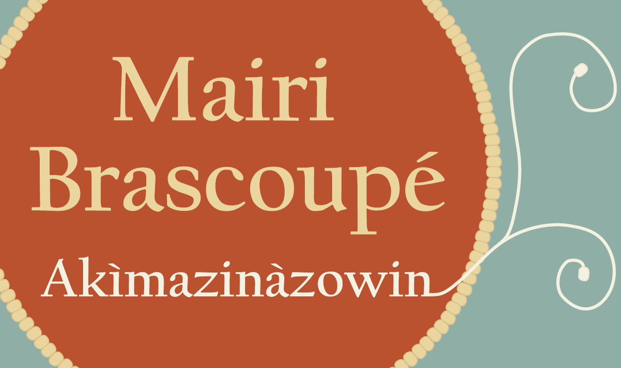 Mairi Brascoupé, Akìmazinàzowin