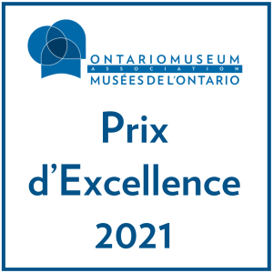 Ontario Museum Association | Association musées de l'Ontario Prix d'Excellence 2021