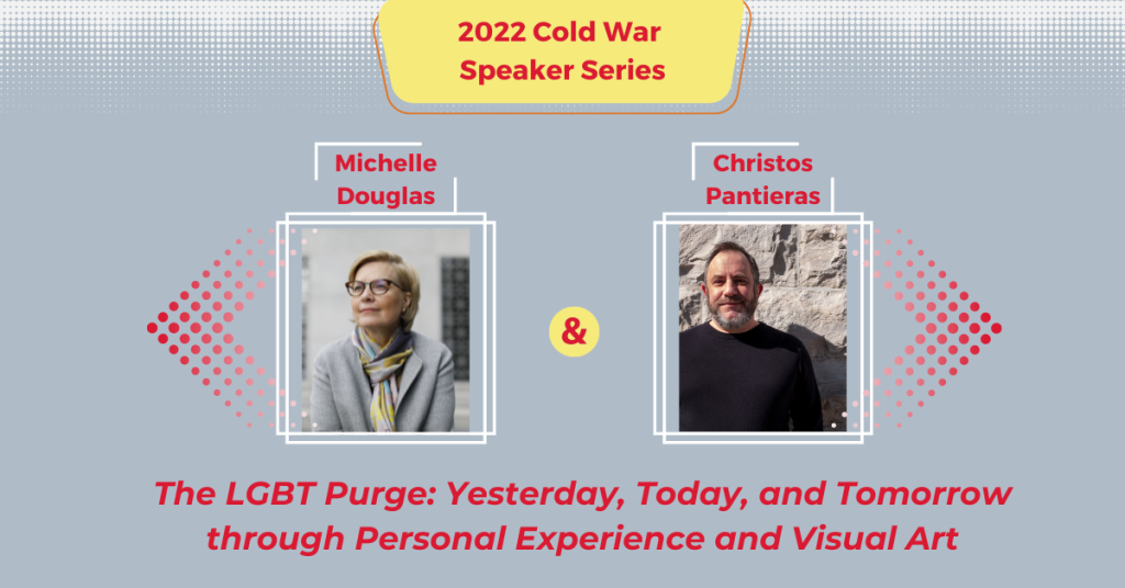 2022 Cold War Speaker Series promotional image with Michelle Douglas and Christos Pantieras in the middle and "The LGBT Purge" text underneath.