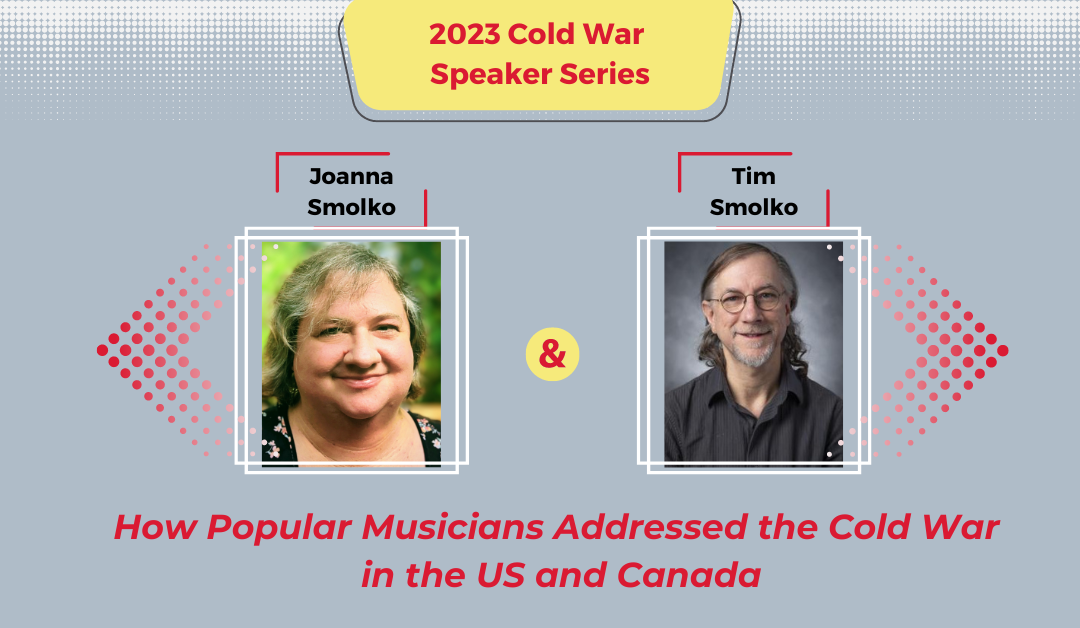 2023 Cold War Speaker Series: How Popular Musicians Addressed the Cold War in the US and Canada
