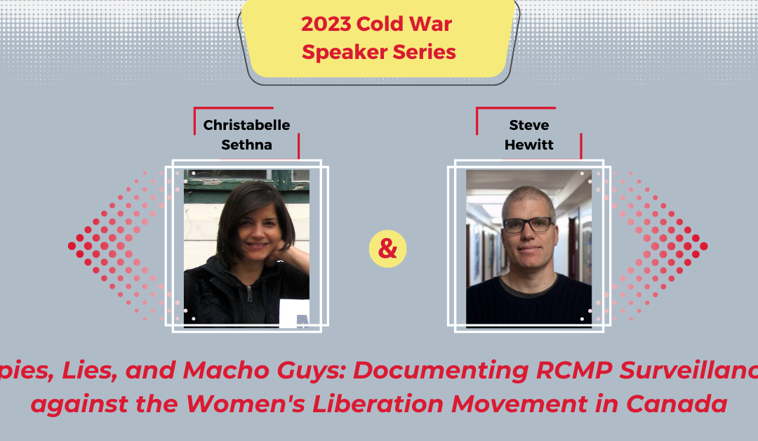 2023 Cold War Speaker Series: Spies, Lies, and Macho Guys: Documenting RCMP Surveillance against the Women’s Liberation Movement in Canada