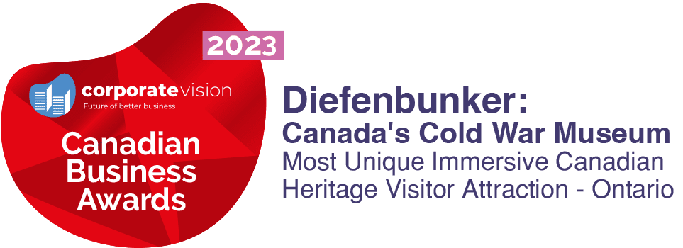 Canadian Business Awards 2023 - Diefenbunker: Canada's Cold War Museum - Most Unique Immersive Canadian Heritage Visitor Attraction, Ontario.