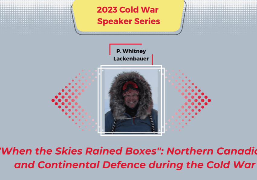 Speaker P. Whitney Lakenbauer with event title on 2023 Cold War Speaker Series.